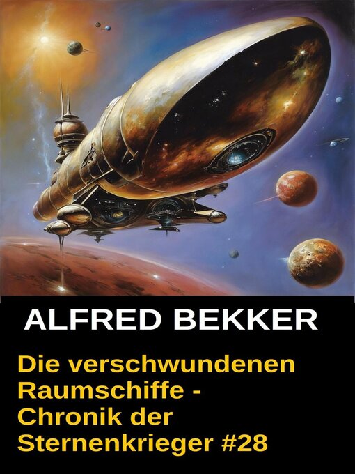 Title details for Die verschwundenen Raumschiffe--Chronik der Sternenkrieger #28 by Alfred Bekker - Available